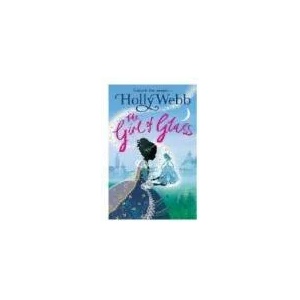 A Magical Venice story: The Girl of Glass | Holly Webb (ISBN: 9781408327685)