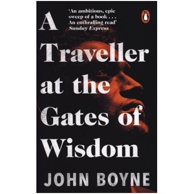 A Traveller at the Gates of Wisdom - John Boyne, Black Swan
