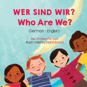 Who Are We? (German-English) | Anneke Forzani, André Ueckert, Maria Russo (ISBN: 9781636850306)