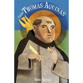 Saint Thomas Aquinas for Children and the Childlike | Raissa Maritain, Ted Schluenderfritz