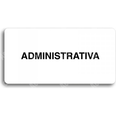 ACCEPT Piktogram ADMINISTRATIVA - bílá tabulka - černý tisk bez rámečku