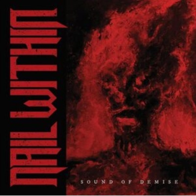 NAIL WITHIN - SOUND OF DEMISE CD