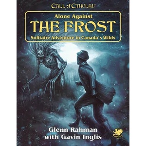 Alone Against the Frost: Solitaire Adventure in Canada's Wilds (ISBN: 9781568823706)