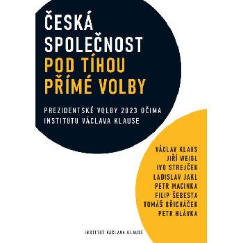 Česká společnost pod tíhou přímé volby - Prezidentské volby 2023 očima institutu Václava Havla - autorů kolektiv