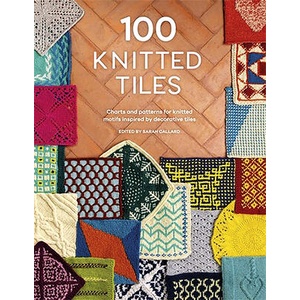 100 Knitted Tiles: Charts and Patterns for Knitted Motifs Inspired by Decorative Tiles | Various (ISBN: 9781446310205)