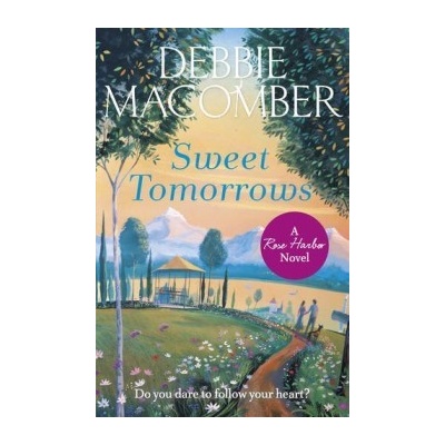 Sweet Tomorrows: A Rose Harbor Novel - Rose Ha... - Debbie Macomber