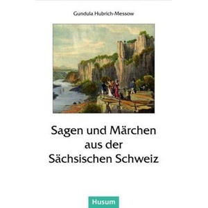 Sagen und Märchen aus der Sächsischen Schweiz | Gundula Hubrich-Messow (ISBN: 9783898767088)