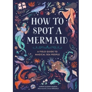 How to Spot a Mermaid | Lilla Bolecz (ISBN: 9780762489435)