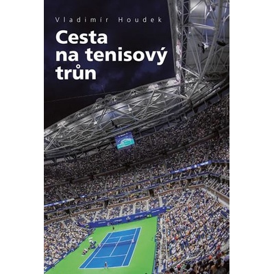 Houdek Vladimír - Cesta na tenisový trůn