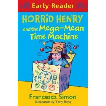 Horrid Henry Early Reader: Horrid Henry and the Mega-Mean Time Machine | Francesca Simon