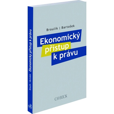 Ekonomický přístup k právu - JUDr. Jan Broulík LL.M., Mgr. Ing. Jan Bartošek