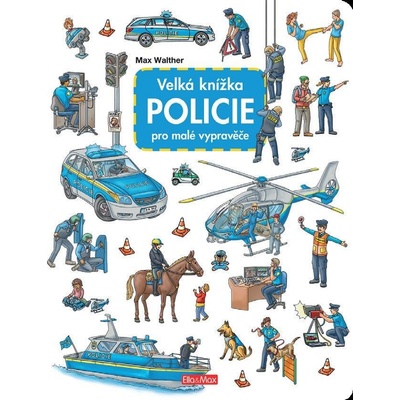 Velká knížka Policie pro malé vypravěče - Max Walther