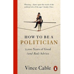 How to be a Politician | Vince Cable (ISBN: 9781529149661)