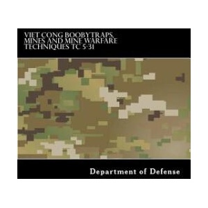 Viet Cong Boobytraps, Mines and Mine Warfare Techniques TC 5-31 | Department of Defense, Taylor Anderson (ISBN: 9781536804652)