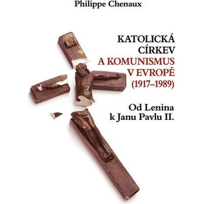 Katolická církev a komunismus v Evropě 1917-1989