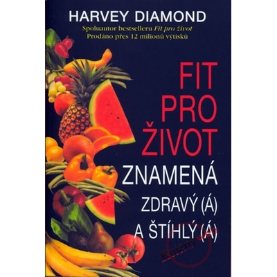 Fit pro život znamená zdravý á a štíhlý á - H.a M. Diamond