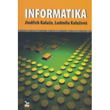Informatika Jindřich Kaluža Ludmila Kalužová