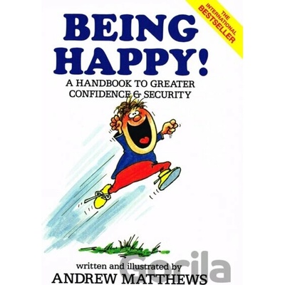 Being Happy! : A Handbook to Greater Confidence and Security - Andrew Matthews