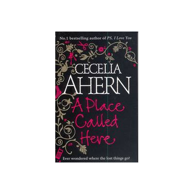 A Place Called Here - Cecelia Aherm