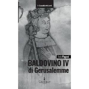 Baldovino IV di Gerusalemme. Il re lebbroso | Ilaria Pagani (2019)