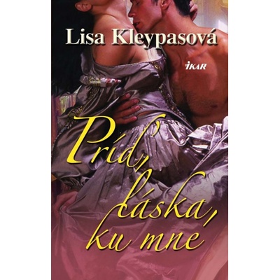Príď, láska, ku mne - Lisa Kleypasová