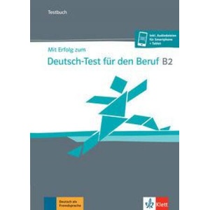 Mit Erfolg zum Deutsch-Test für den Beruf B2. Testbuch + online (2021)