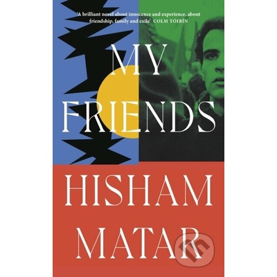 My Friends - Hisham Matar