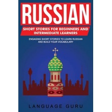 "Russian Short Stories for Beginners and Intermediate Learners: Engaging Short Stories to Learn Russian and Build Your Vocabulary" - "" ("Guru Language")(Paperback)