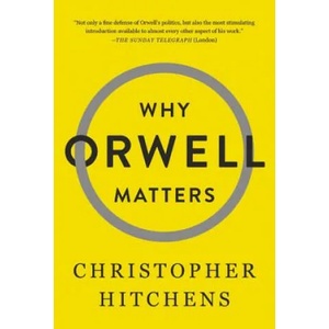 Why Orwell Matters | Christopher Hitchens (2009)