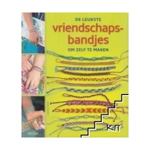 De Leukste vriendschaps-bandjes om zelf te maken (ISBN: 9789044733365)