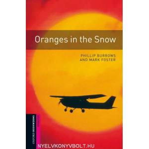 Oxford Bookworms Library: Starter Level: : Oranges in the Snow | Mark Foster, Phillip Burrows (2008)