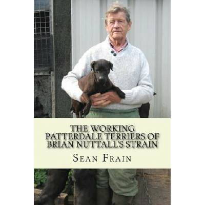 THE WORKING PATTERDALE TERRIERS of BRIAN NUTTALL'S STRAIN (Sean Frain)(Brožovaná)