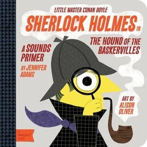 Little Master Conan Doyle Sherlock Holmes: A Sounds Primer | Jennifer Adams (2013)