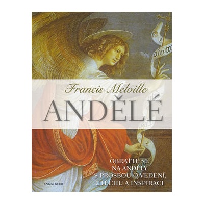 Andělé - Obraťte se na své anděly s prosbou o vedení, útěchu a inspiraci - 3.vydání
