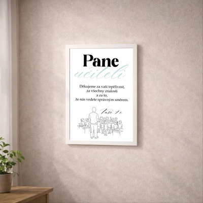Plakát s ŽÁKY, PRO PANA UČITELE Rozměr plakátu: A3 (29,7 x 42 cm), Rámeček: Bílý rámeček