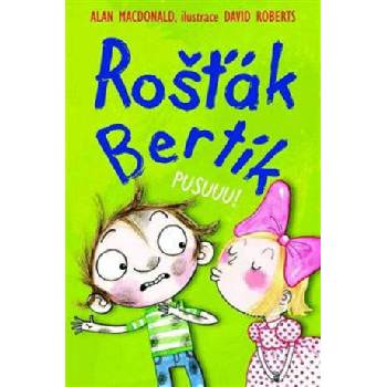 Rošťák Bertík Pusuuu!