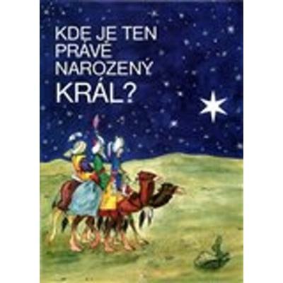 Kde je ten právě narozený Král - Česlava Talafantová