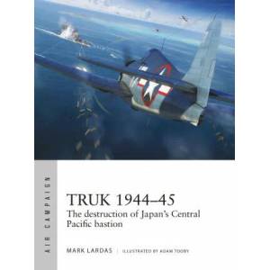 Truk 1944-45 | Adam Tooby (ISBN: 9781472845856)