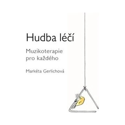 Gerlichová Markéta - Hudba léčí:Muzikoterapie pro každého [KNI]