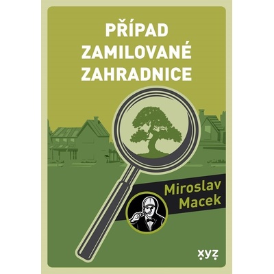 Případ zamilované zahradnice - Miroslav Macek