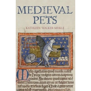 Medieval Pets | Kathleen Walker-meikle (ISBN: 9781783275694)