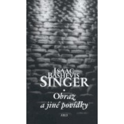 Obraz a jiné povídky - Bashevis Singer Isaac
