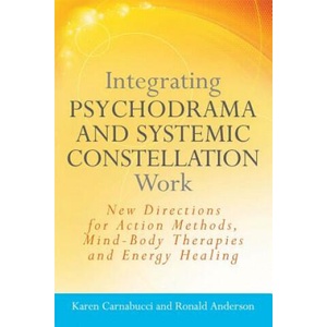 Integrating Psychodrama and Systemic Constellation Work | Karen Carnabucci (ISBN: 9781849058544)