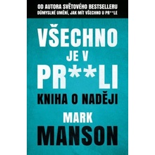 Všechno je v pr**li - Kniha o naději - Mark Manson