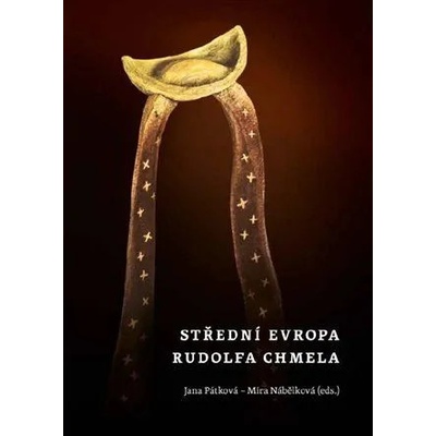 Střední Evropa Rudolfa Chmela - Mira Nábělková, Jana Pátková