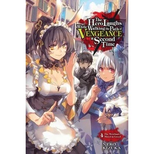 Hero Laughs While Walking the Path of Vengeance a Second Time, Vol. 4 (light novel) | V04 (ISBN: 9781975323769)