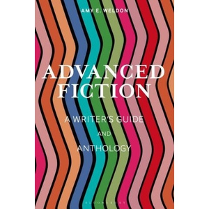 Advanced Fiction: A Writer's Guide and Anthology | Sean Prentiss, Joe Wilkins (ISBN: 9781350180093)