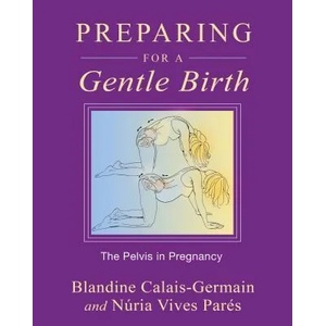 Preparing for a Gentle Birth | Blandine Calais-Germain, Núria Vives Parés (2012)