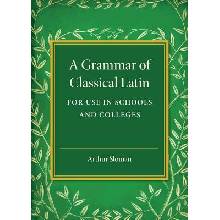 Grammar of Classical Latin Sloman Arthur