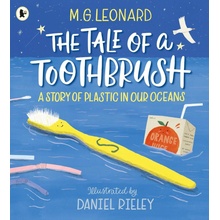 The Tale of a Toothbrush: A Story of Plastic in Our Oceans - M. G. Leonard, Walker Books